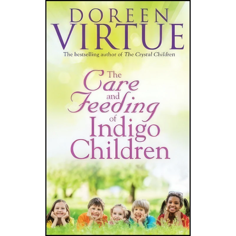 کتاب Care and Feeding of Indigo Children اثر Doreen Virtue انتشارات Hay House Publishers