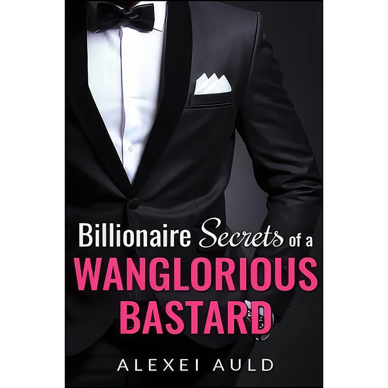 کتاب Billionaire Secrets of a Wanglorious Bastard اثر Alexei Auld انتشارات تازه ها