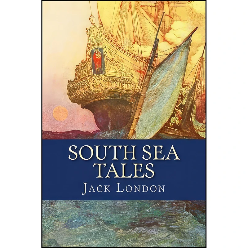 کتاب South Sea Tales اثر Jack London انتشارات تازه ها