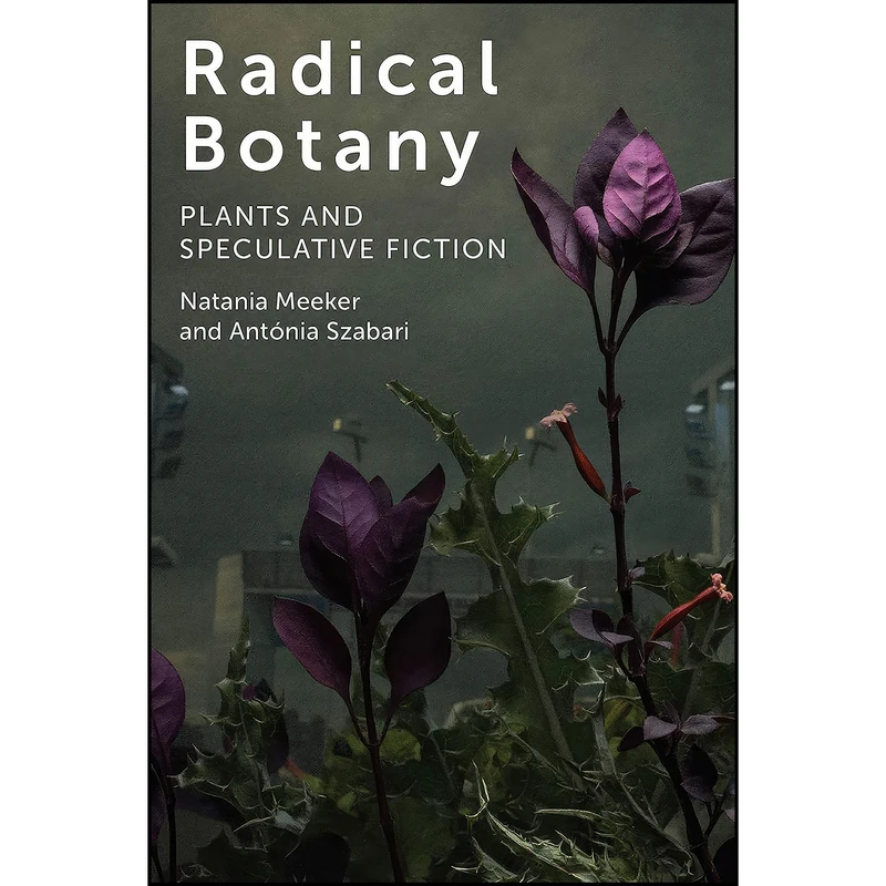 کتاب Radical Botany اثر جمعي از نويسندگان انتشارات Fordham University Press