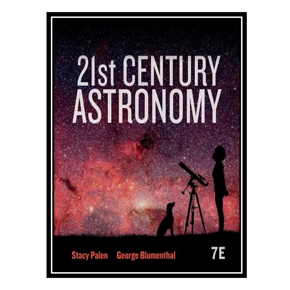 کتاب 21st Century Astronomy اثر Stacy Palen AND George Blumenthal انتشارات مؤلفین طلایی
