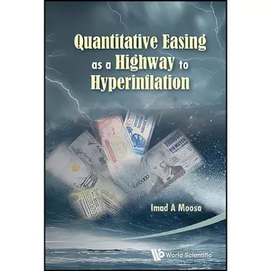 کتاب Quantitative Easing as a Highway to Hyperinflation اثر Imad A. Moosa انتشارات World Scientific Pub Co Inc