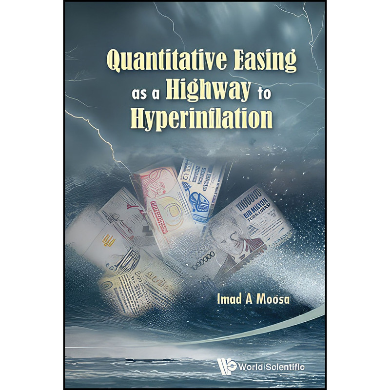 کتاب Quantitative Easing as a Highway to Hyperinflation اثر Imad A. Moosa انتشارات World Scientific Pub Co Inc