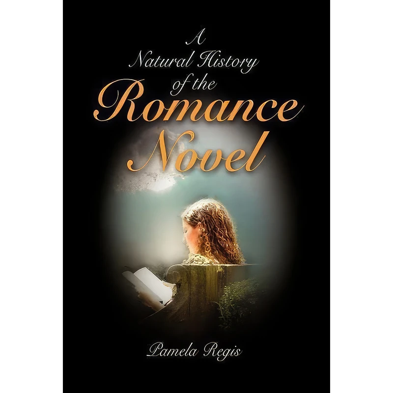 کتاب A Natural History of the Romance Novel اثر Pamela Regis انتشارات University of Pennsylvania Press