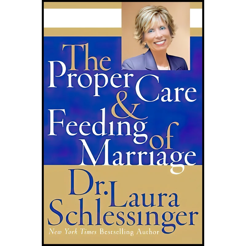 کتاب The Proper Care and Feeding of Marriage اثر Laura Schlessinger انتشارات Harper