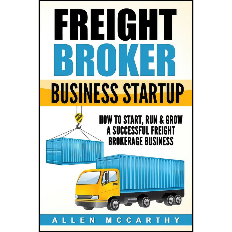 کتاب Freight Broker Business Startup اثر Allen McCarthy انتشارات بله