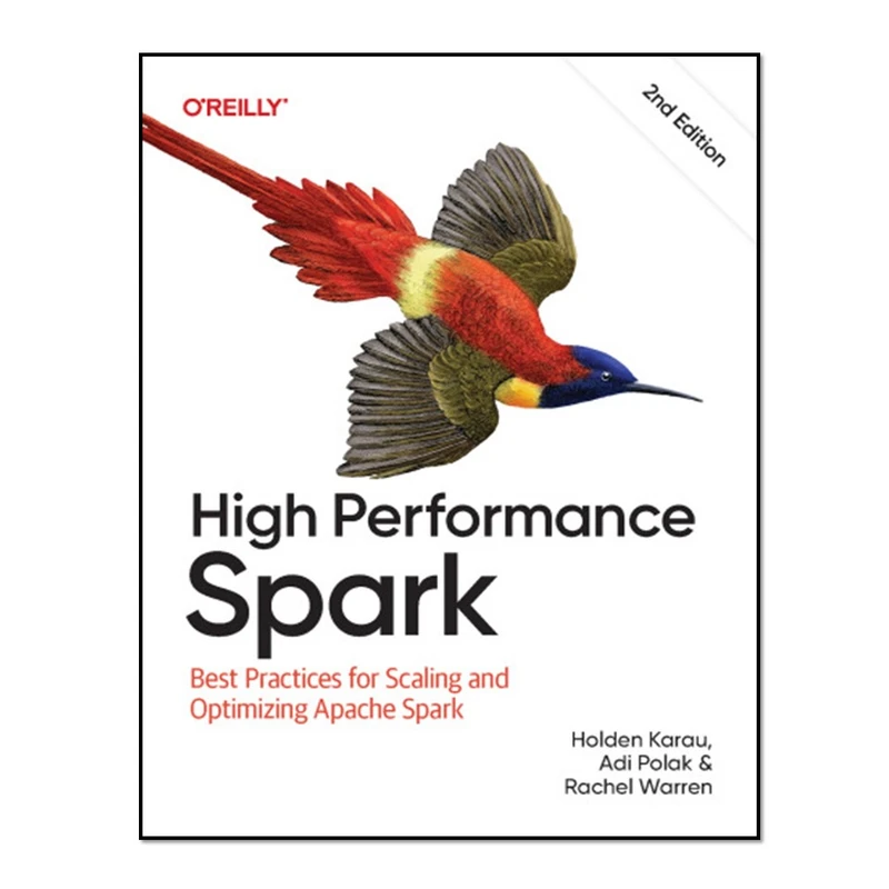 کتاب High Performance Spark: Best Practices for Scaling and Optimizing Apache Spark اثر جمعی از نویسندگان انتشارات آوای مؤلف