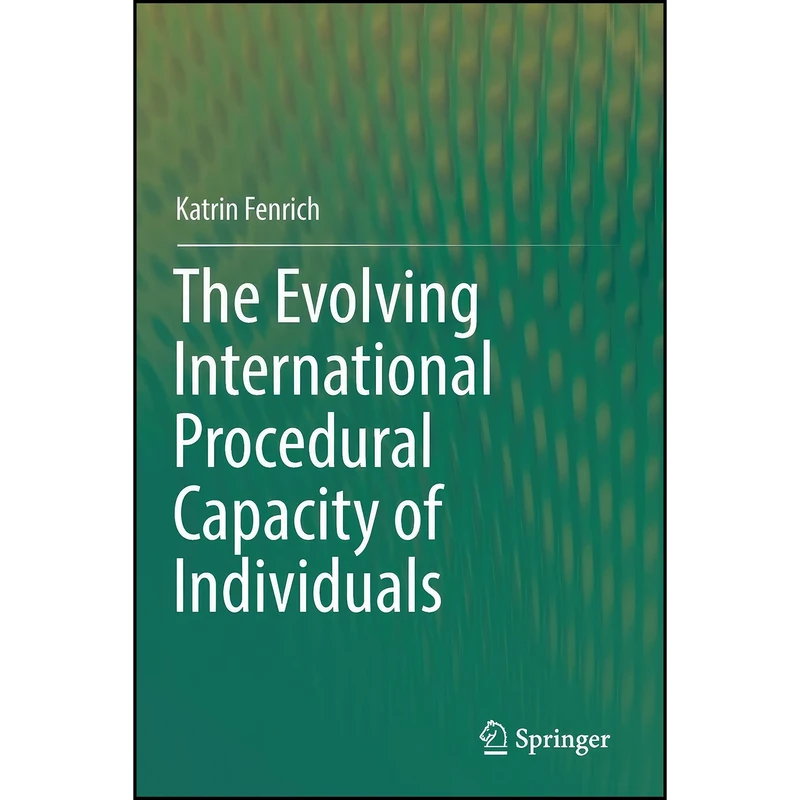 کتاب The Evolving International Procedural Capacity of Individuals اثر Katrin Fenrich انتشارات تازه ها