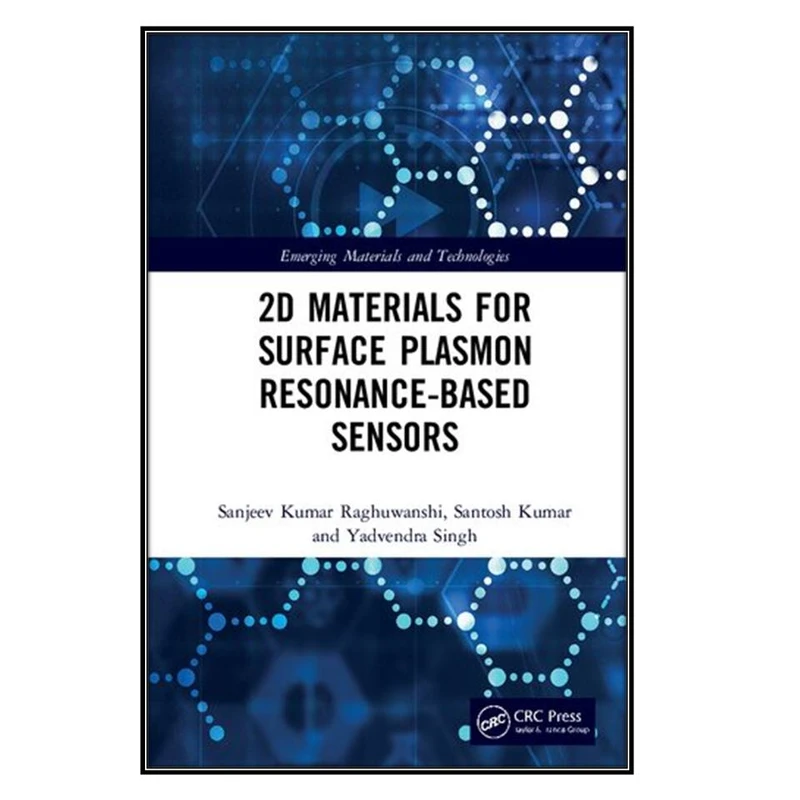  کتاب 2D Materials for Surface Plasmon Resonance-based Sensors اثر  جمعي از نويسندگان انتشارات مؤلفين طلايي