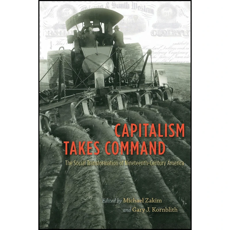 کتاب Capitalism Takes Command اثر Michael Zakim and Gary J. Kornblith انتشارات University of Chicago Press