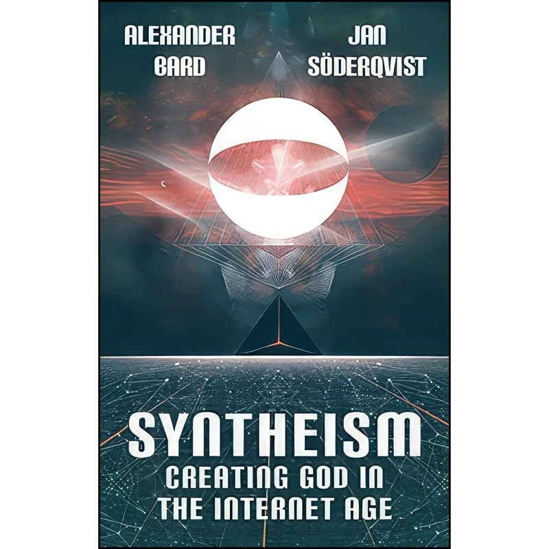 کتاب Syntheism - Creating God in the Internet Age اثر Alexander Bard and Jan S&ouml;derqvist انتشارات تازه ها