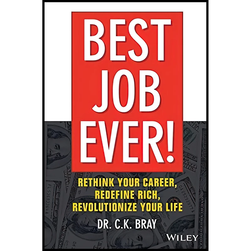 کتاب Best Job Ever! اثر Dr. CK Bray انتشارات Wiley