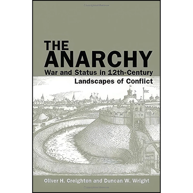 کتاب The Anarchy اثر Oliver Creighton and Duncan Wright انتشارات Liverpool University Press