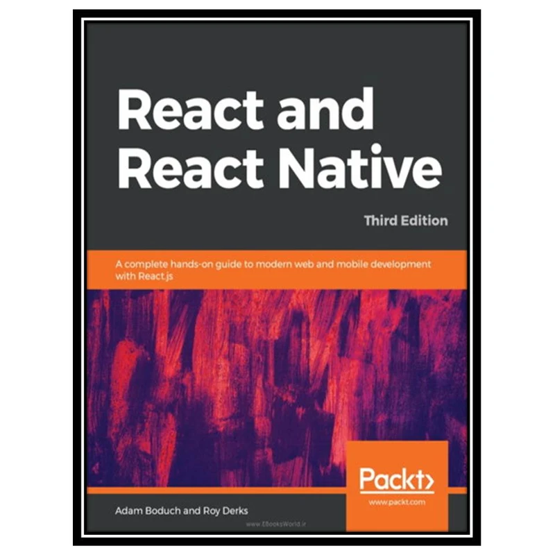 کتاب React and React Native, 3rd Edition اثر Adam Boduch & Roy Derks انتشارات مؤلفین طلایی