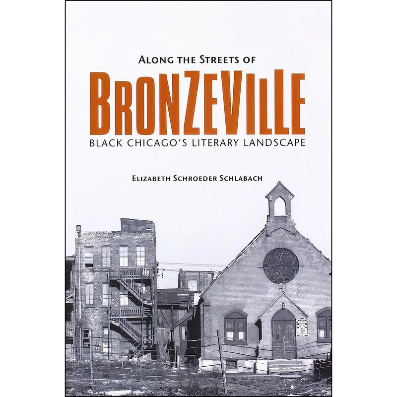 کتاب Along the Streets of Bronzeville اثر Elizabeth Schroeder Schlabach انتشارات University of Illinois Press