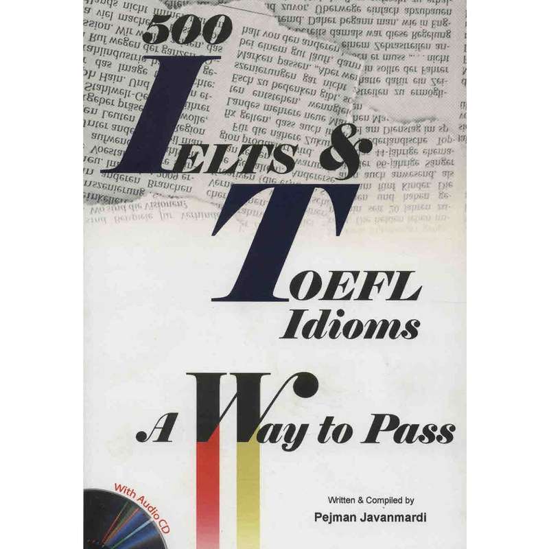 کتاب زبان The 500 IELTS And TOEFL Idiom اثر پژمان جوانمردی