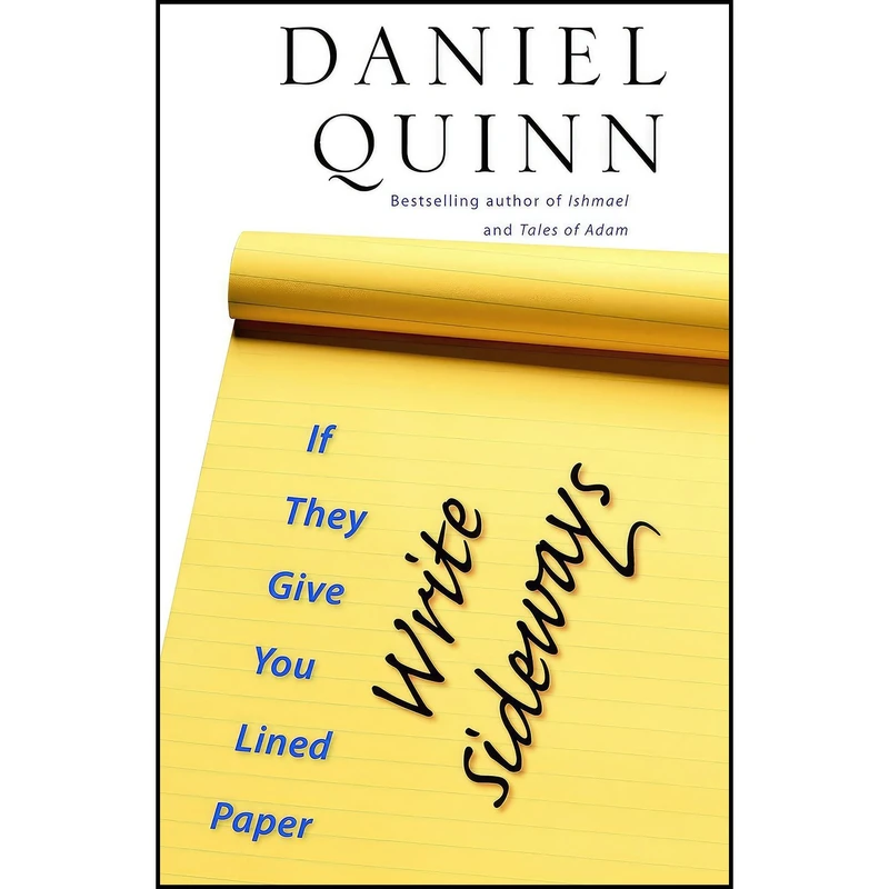 کتاب If They Give You Lined Paper, Write Sideways اثر Daniel Quinn انتشارات Steerforth