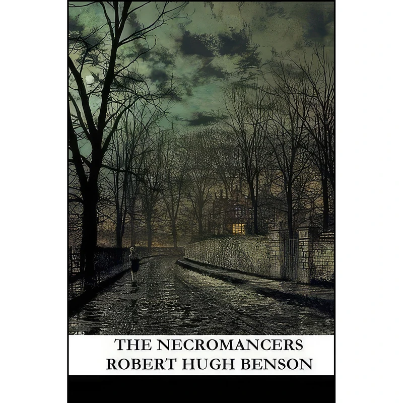 کتاب The Necromancers اثر Robert Hugh Benson انتشارات تازه ها
