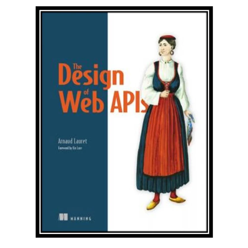 کتاب The Design of Web APIs اثر Arnaud Lauret انتشارات مؤلفین طلایی