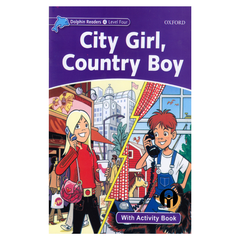 کتاب Dolphin Readers Level 4 City Girl, Country Boy اثر Fiona Kenshole انتشارات الوندپویان