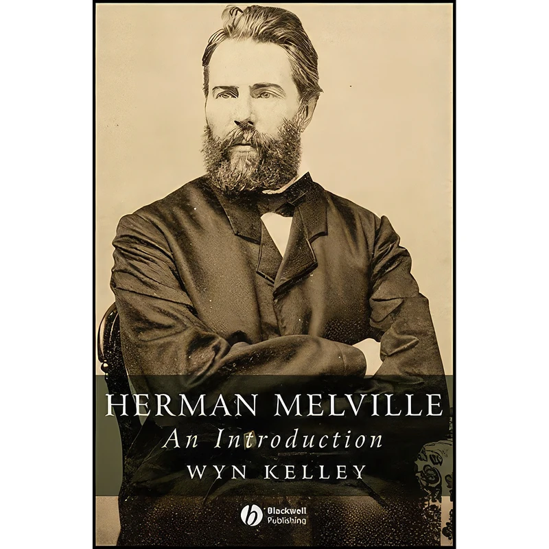 کتاب Herman Melville اثر Wyn Kelley انتشارات Wiley-Blackwell