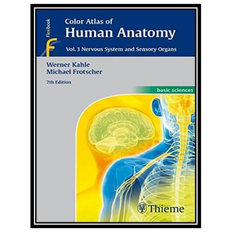 کتاب Color Atlas of Human Anatomy, Vol. 3: Nervous System and Sensory Organs اثر جمعی از نویسندگان انتشارات مؤلفین طلایی