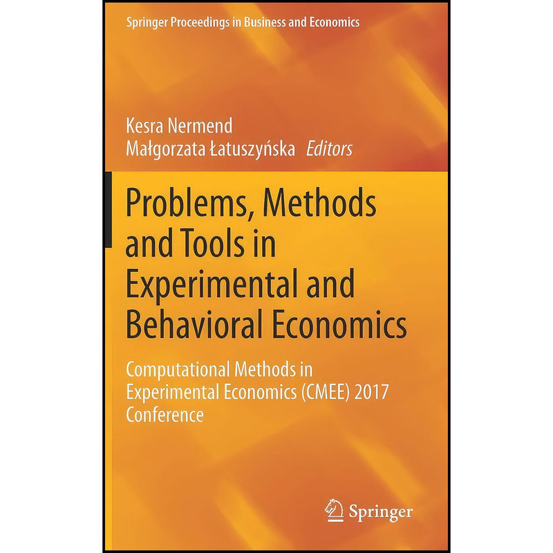 کتاب Problems, Methods and Tools in Experimental and Behavioral Economics اثر جمعي از نويسندگان انتشارات Springer