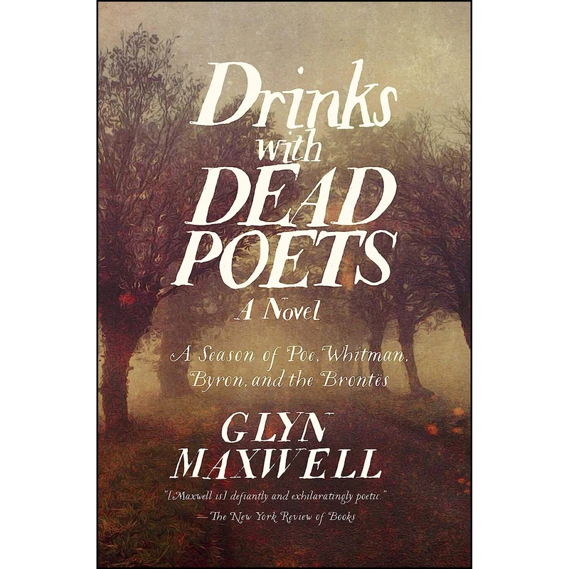 کتاب Drinks With Dead Poets اثر Glyn Maxwell انتشارات Pegasus Books