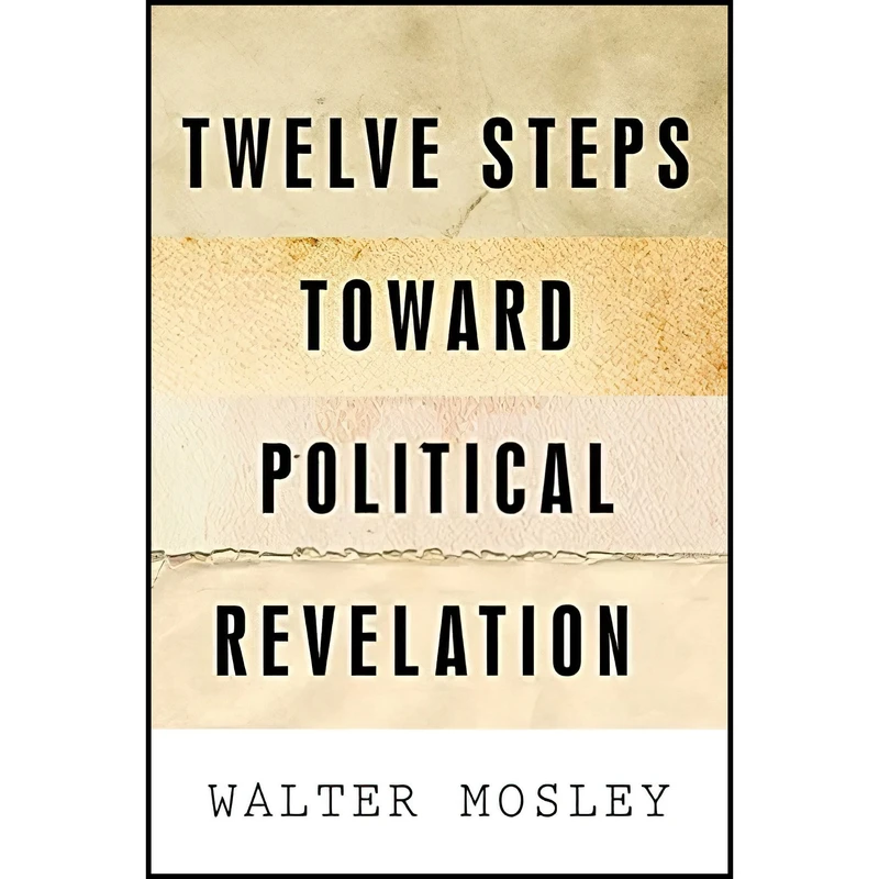 کتاب Twelve Steps Toward Political Revelation اثر Walter Mosley انتشارات تازه‌ها