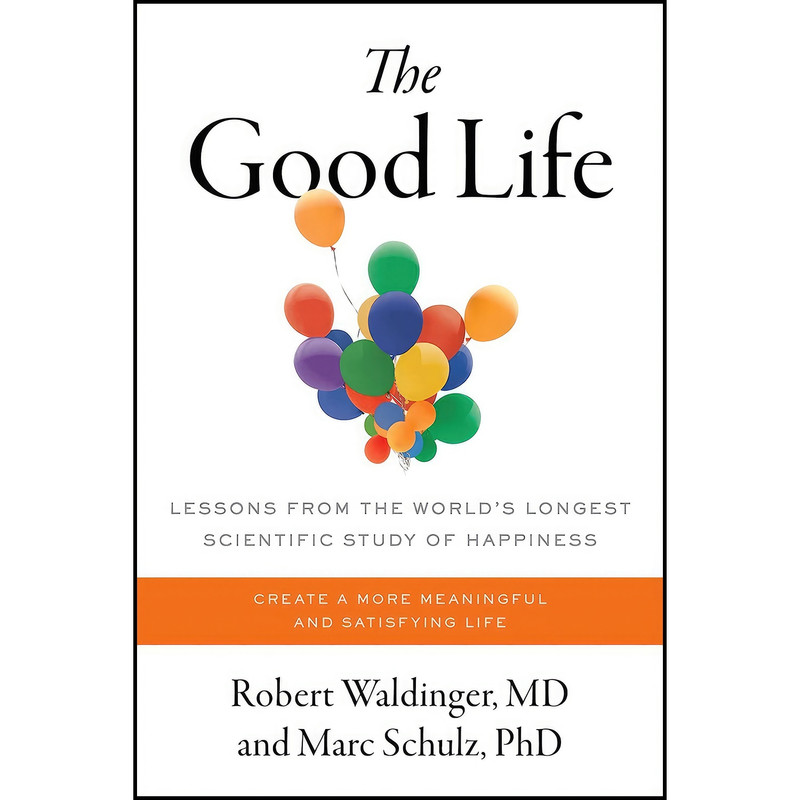 کتاب The Good Life اثر Robert J. Waldinger and Marc Schulz Ph.D انتشارات تازه ها