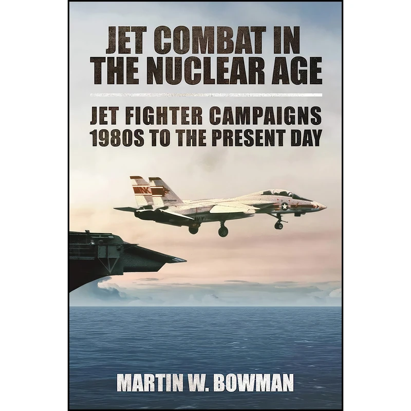 کتاب Jet Combat in the Nuclear Age اثر Martin W. Bowman انتشارات Skyhorse