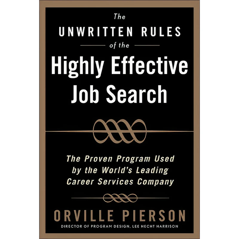 کتاب The Unwritten Rules of the Highly Effective Job Search اثر Orville Pierson انتشارات McGraw Hill
