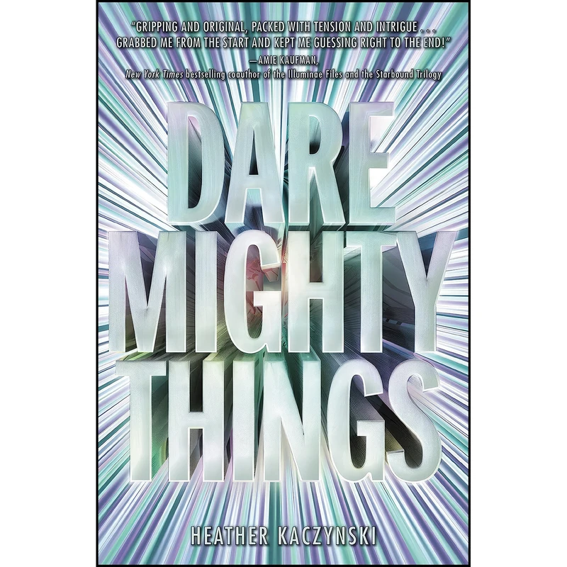 کتاب Dare Mighty Things اثر Heather Kaczynski انتشارات HarperTeen