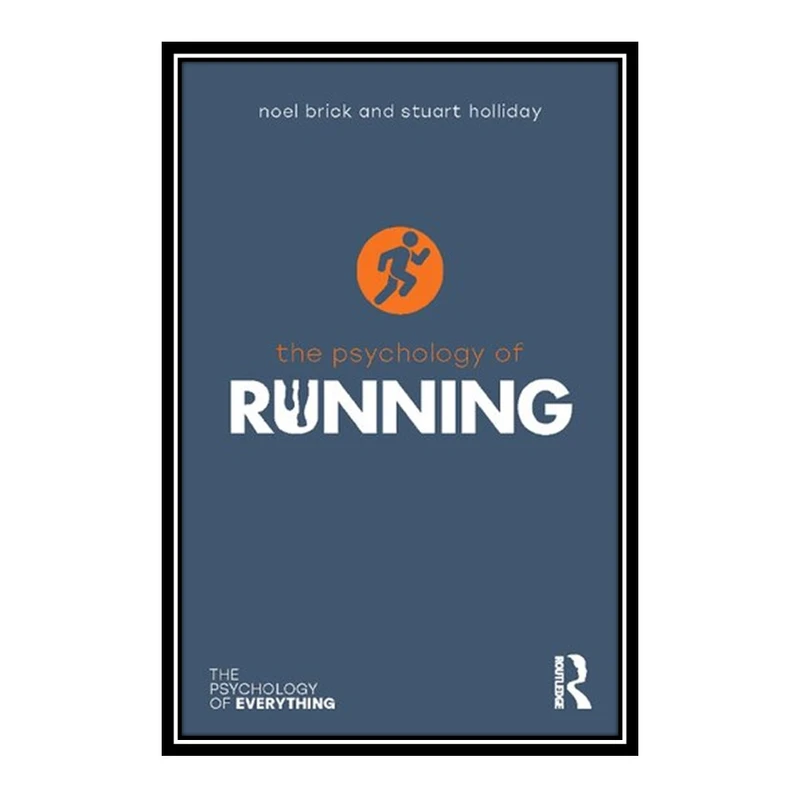 کتاب  The Psychology of Running اثر 	Noel Brick and Stuart Holliday انتشارات مؤلفین طلایی