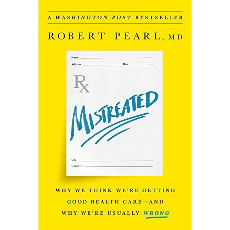 کتاب Mistreated: Why We Think We re Getting Good Health Care -- and Why We re Usually Wrong اثر Robert Pearl انتشارات PublicAffairs