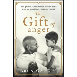 کتاب The Gift of Anger اثر Arun Gandhi انتشارات Michael Joseph