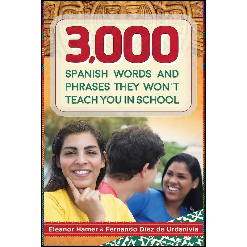 کتاب 3,000 Spanish Words and Phrases They Won't Teach You in School اثر جمعي از نويسندگان انتشارات Skyhorse