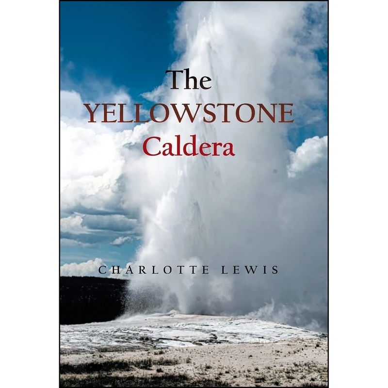 کتاب The Yellowstone Caldera اثر Charlotte Lewis انتشارات Xlibris US