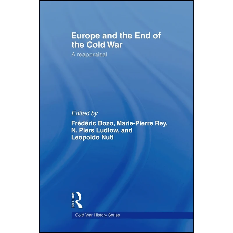 کتاب Europe and the End of the Cold War اثر جمعي از نويسندگان انتشارات تازه ها