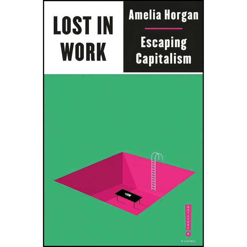 کتاب Lost in Work اثر Amelia Horgan انتشارات Pluto Press