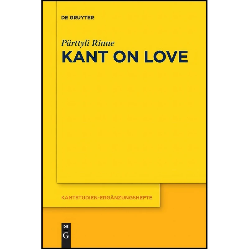 کتاب Kant on Love اثر P&auml;rttyli Rinne انتشارات De Gruyter