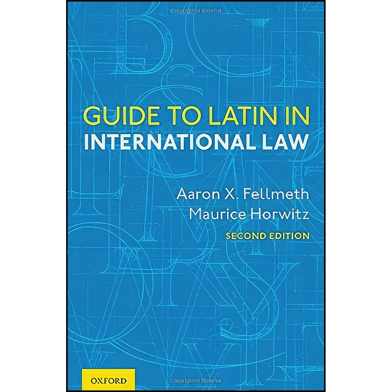 کتاب Guide to Latin in International Law اثر جمعي از نويسندگان انتشارات Oxford University Press