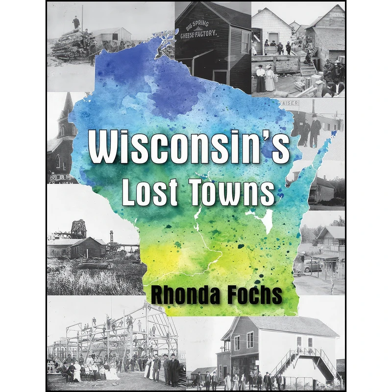 کتاب Wisconsin's Lost Towns اثر Rhonda Fochs انتشارات North Star Press of St. Cloud