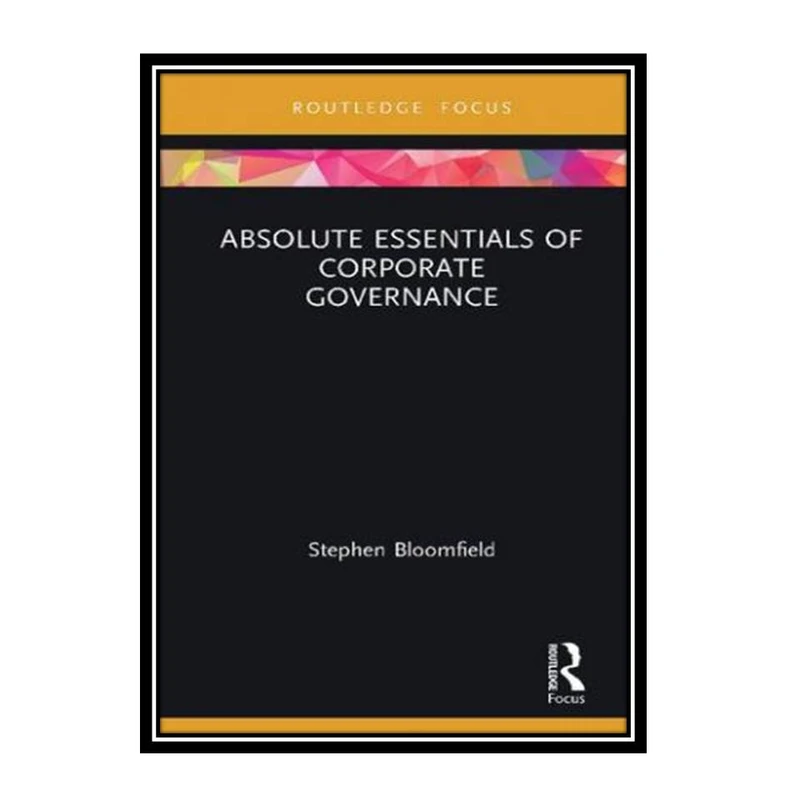 کتاب Absolute Essentials of Corporate Governance  اثر Stephen Bloomfield انتشارات مؤلفین طلایی