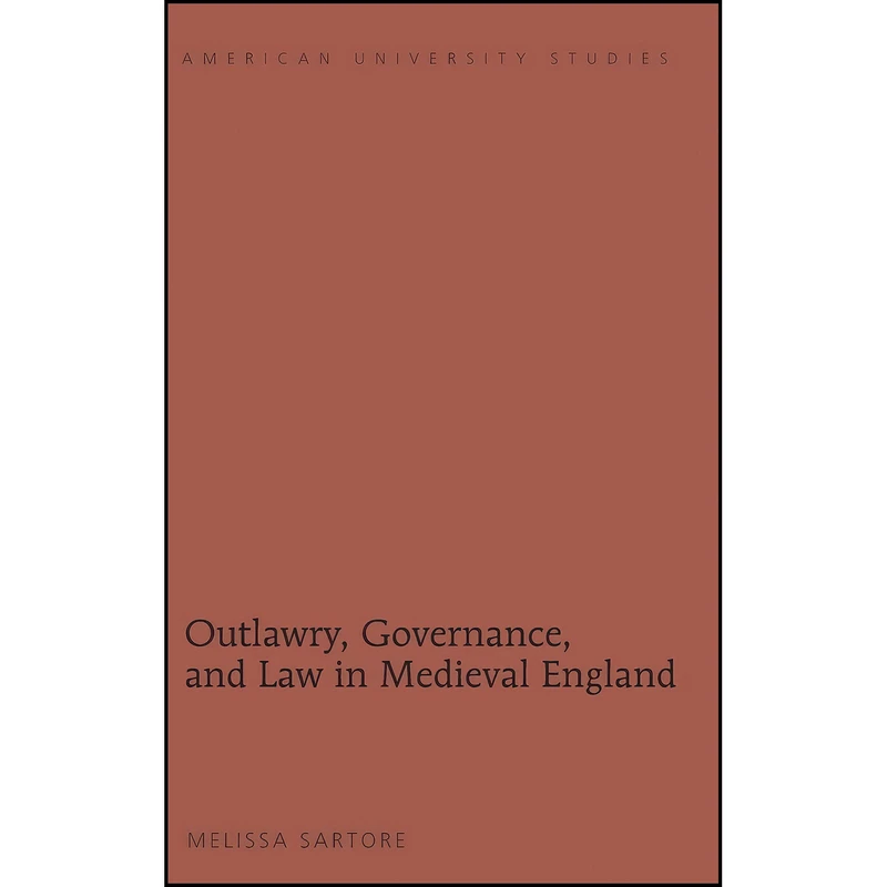 کتاب Outlawry, Governance, and Law in Medieval England  اثر Melissa Sartore انتشارات تازه ها