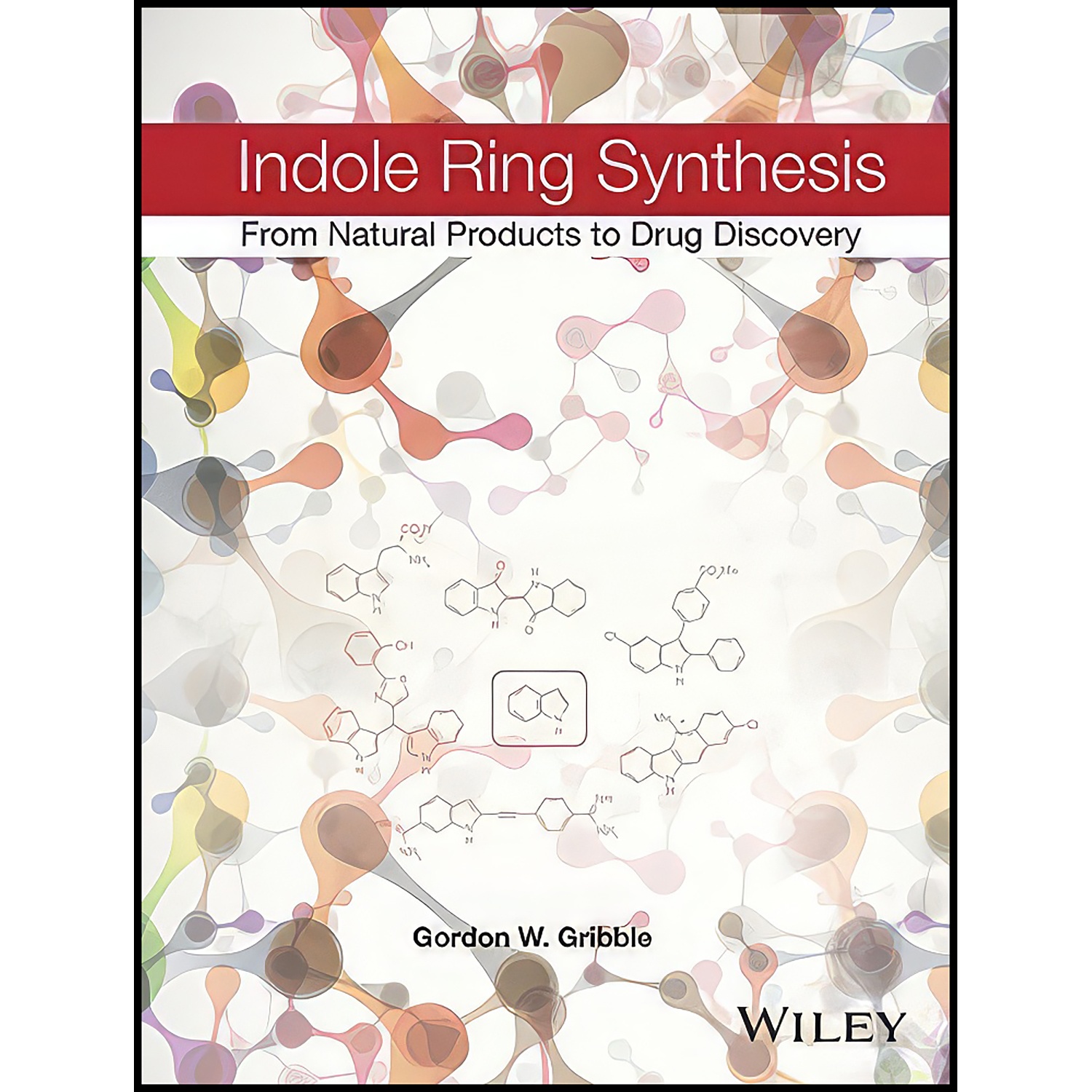 کتاب Indole Ring Synthesis اثر Gordon W. Gribble انتشارات Wiley