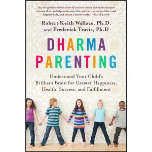 کتاب Dharma Parenting اثر Robert Keith Wallace and Fred Travis انتشارات TarcherPerigee