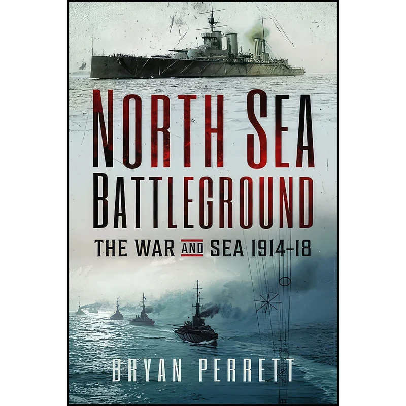 کتاب North Sea Battleground اثر Bryan Perrett انتشارات Pen and Sword Maritime