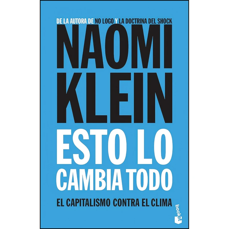 کتاب Esto lo cambia todo اثر Naomi Klein,Albino Santos Mosquera انتشارات Booket