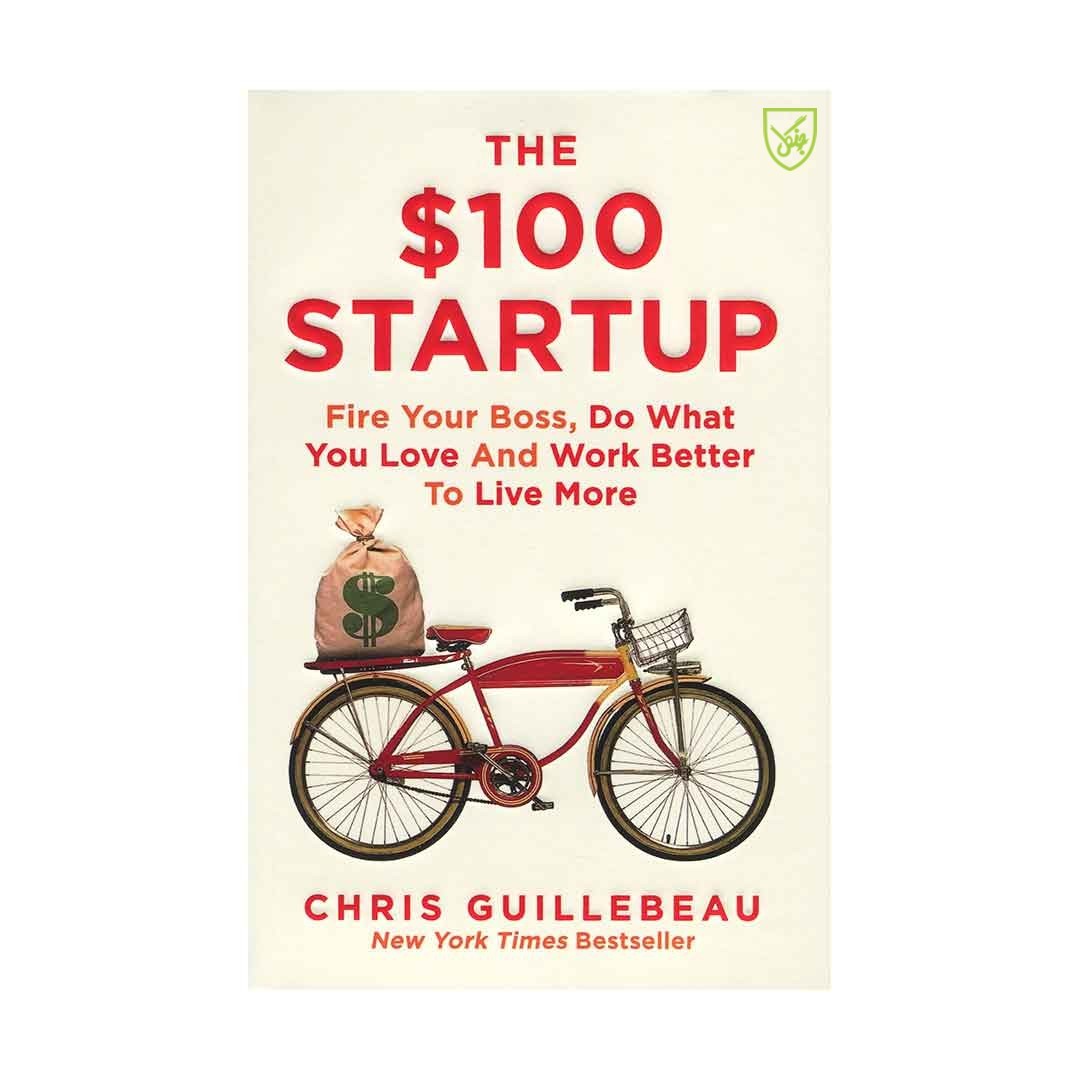 کتاب The $100 Startup اثر Chris Guillebeau انتشارات جنگل 